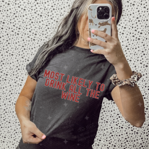 MOST LIKELY TO DRINK ALL THE WINE - DTF TRANSFER