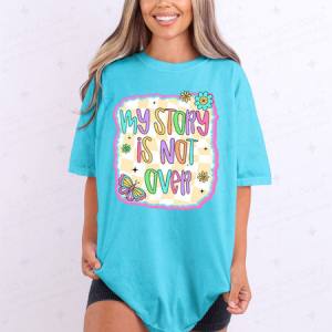 MY STORY IS NOT OVER - DTF TRANSFER