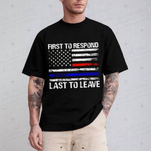 FIRST TO RESPOND LAST TO LEAVE - DTF TRANSFER