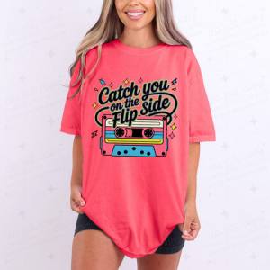 CATCH YOU ON THE FLIP SIDE - DTF TRANSFER