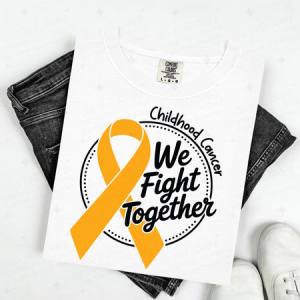 CHILDHOOD CANCER WE FIGHT TOGETHER - DTF TRANSFER