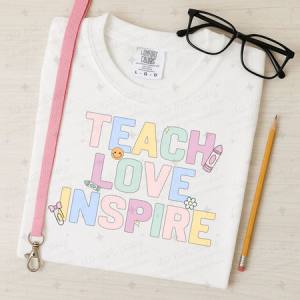 TEACH LOVE INSPIRE - DTF TRANSFER