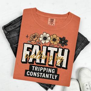 WALKING BY FAITH TRIPPING CONSTANTLY - DTF TRANSFER