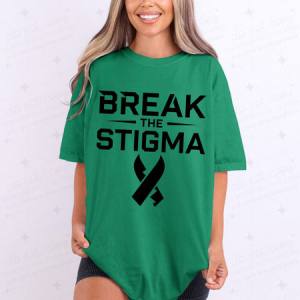 BREAK THE STIGMA - DTF TRANSFER