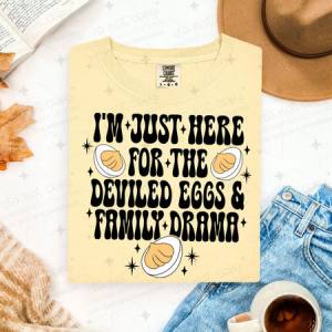 I'M JUST HERE FOR THE DEVILED EGGS & FAMILY DRAMA - DTF TRANSFER