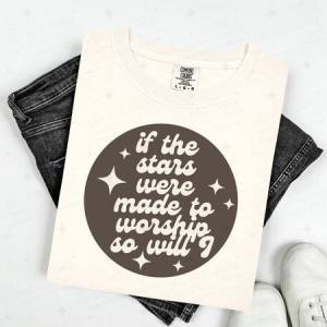 IF THE STARS WERE MADE TO WORSHIP SO WILL I - DTF TRANSFER