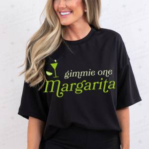 GIMMIE ONE MARGARITA - DTF TRANSFER
