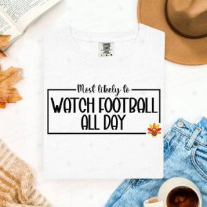 MOST LIKELY TO WATCH FOOTBALL ALL DAY - DTF TRANSFER