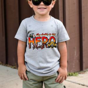 MY DADDY IS MY HERO - DTF TRANSFER