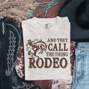 AND THEY CALL THE THING RODEO - DTF TRANSFER