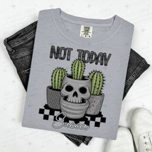 NOT TODAY SUCCA - DTF TRANSFER