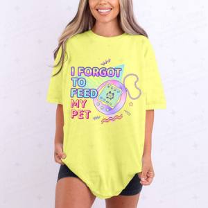 I FORGOT TO FEED MY PET - DTF TRANSFER