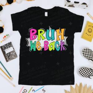 BRUH WE BACK - DTF TRANSFER