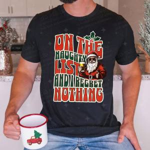 ON THE NAUGHTY LIST AND I REGRET NOTHING - DTF TRANSFER