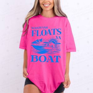WHATEVAH FLOATS YA BOAT - DTF TRANSFER