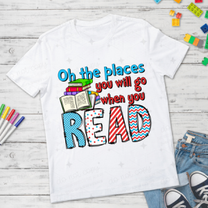 OH THE PLACES YOU'LL GO WHEN YOU READ - DTF TRANSFER