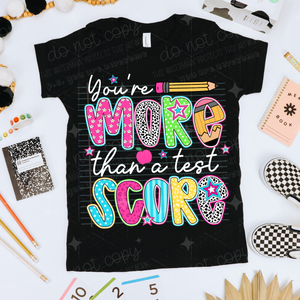 YOU'RE MORE THAN A TEST SCORE - DTF TRANSFER