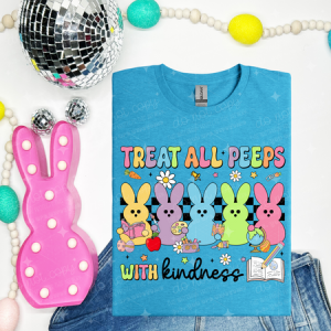 TREAT ALL PEEPS WITH KINDNESS - DTF TRANSFER