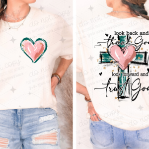 LOOK BACK AND THANK GOD LOOK FORWARD AND TRUST GOD - FRONT+BACK - DTF TRANSFER