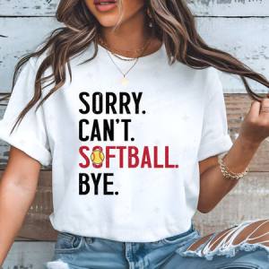 SORRY CAN'T SOFTBALL BYE - DTF TRANSFER