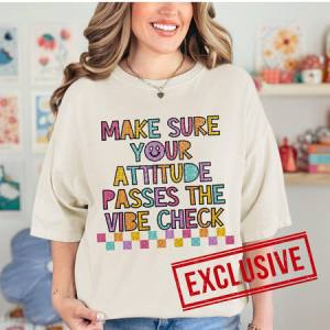 MAKE SURE YOUR ATTITUDE PASSES THE VIBE CHECK *O&C EXCLUSIVE*  - DTF TRANSFER