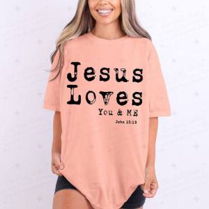 JESUS LOVES YOU & ME - DTF TRANSFER