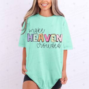 MAKE HEAVEN CROWDED - DTF TRANSFER