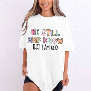 BE STILL AND KNOW THAT I AM GOD - DTF TRANSFER