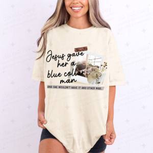 JESUS GAVE HER A BLUE COLLAR MAN - DTF TRANSFER