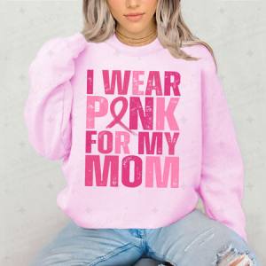 I WEAR PINK FOR MY MOM - DTF TRANSFER