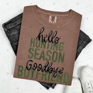 HELLO HUNTING SEASON GOODBYE BOYFRIEND - DTF TRANSFER