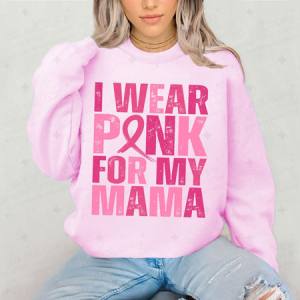 I WEAR PINK FOR MY MAMA - DTF TRANSFER