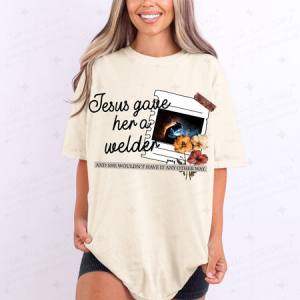 JESUS GAVE HER A WELDER - DTF TRANSFER