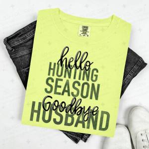 HELLO HUNTING SEASON GOODBYE HUSBAND - DTF TRANSFER