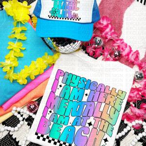 PHYSICALLY I AM HERE ; BEACH  *OLLIE & CO EXCLUSIVE* - FRONT+BACK - DTF TRANSFER