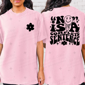 NO IS A COMPLETE SENTENCE *OLLIE & CO EXCLUSIVE* - FRONT+BACK - DTF TRANSFER