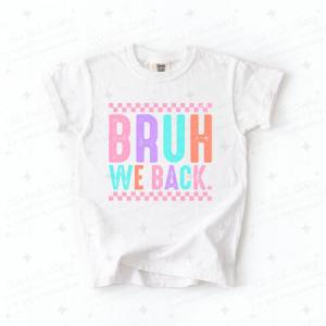 BRUH WE BACK - DTF TRANSFER