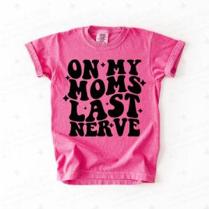 ON MY MOMS LAST NERVE - DTF TRANSFER