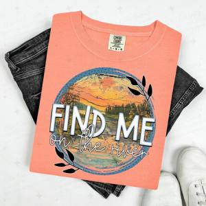 FIND ME ON THE RIVER - DTF TRANSFER