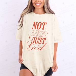 NOT LUCK JUST GOD - DTF TRANSFER