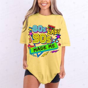 80S BABY 90S MADE ME - DTF TRANSFER