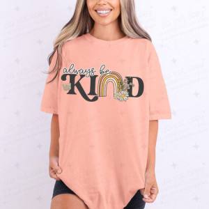 ALWAYS BE KIND - DTF TRANSFER