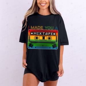 I MADE YOU A MIXTAPE - DTF TRANSFER