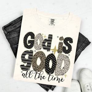 GOD IS GOOD ALL THE TIME - DTF TRANSFER