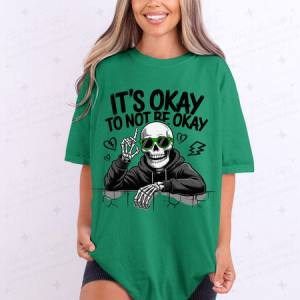 IT'S OKAY TO NOT BE OKAY - DTF TRANSFER