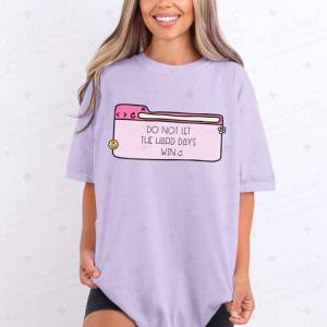 DO NOT LET THE HARD DAYS WIN - DTF TRANSFER