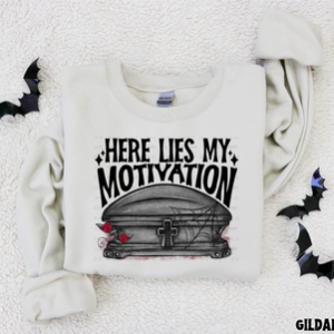 HERE LIES MY MOTIVATION - DTF TRANSFER