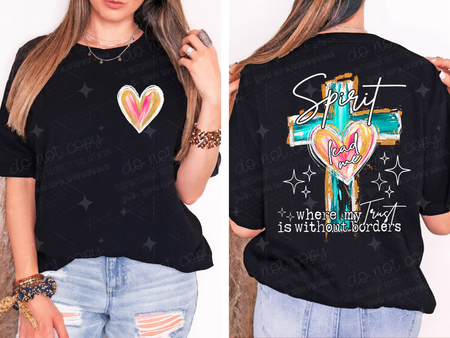 SPIRIT LEAD ME WHERE MY TRUST IS WITHOUT BORDERS - FRONT+BACK - DTF TRANSFER