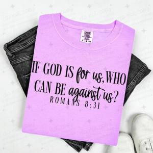 IF GOD IS FOR US WHO CAN BE AGAINST US? - DTF TRANSFER