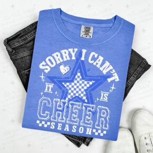 SORRY I CAN'T IT IS CHEER SEASON - WHITE/BLUE - DTF TRANSFER